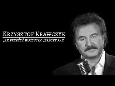 Krzysztof Krawczyk - Jak przeżyć wszystko jeszcze raz || Tekst