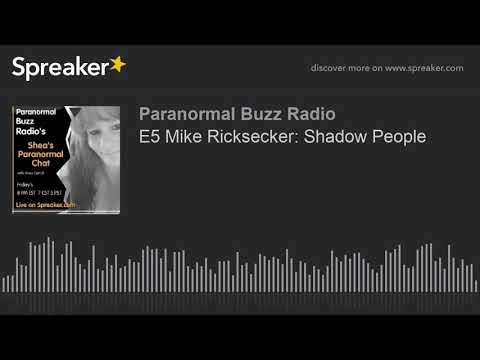 Shea's Paranormal Chat E5 Mike Ricksecker: Shadow People