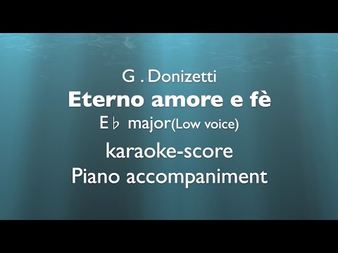 "Eterno amore e fè"  G.Donizetti   E♭ major (Low voice)   Piano accompaniment(karaoke-score)