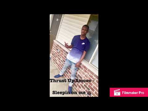 Thrust Up Smoov - Sleepin on me