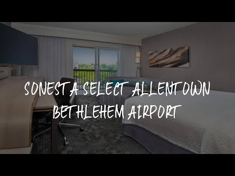 Sonesta Select Allentown Bethlehem Airport Review - Bethlehem , United States of America