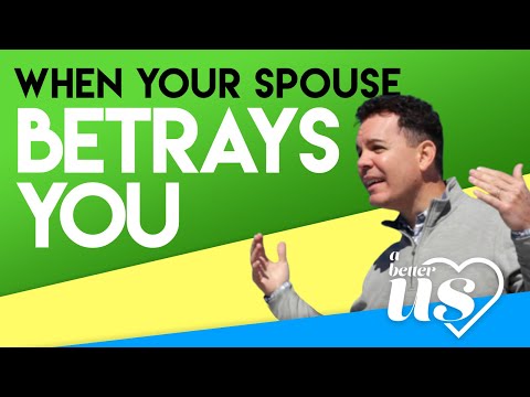 Getting past Betrayal in Marriage - A Better Us