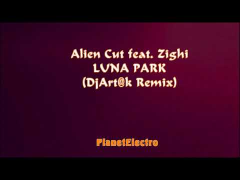 Alien Cut feat. Zighi - Luna Park (DjArt@k Remix)