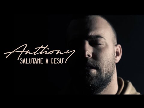 Anthony - Salutame a Gesù (Video Ufficiale 2020)