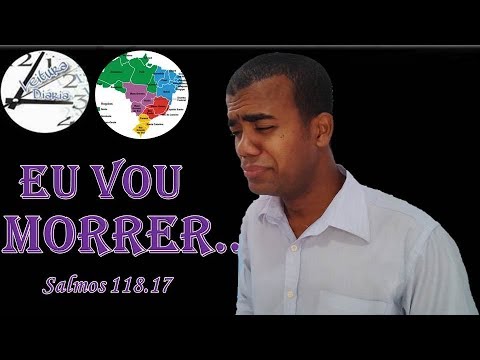 0928 - EU VOU MORRER / Salmo 118.17