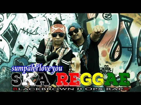 Sumpah I Love You - Jowo Ska Reggae - Blackbrown ft Opx Rap X [Official Lirik ]