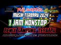 REMIX LAMPUNG TERBARU V1 FULL 1 JAM REMIX LEPAS ALABAR JALAN ADA DI SINI