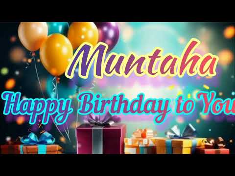 happy Birthday Muntaha / Muntaha birthday song / birthday wishes
