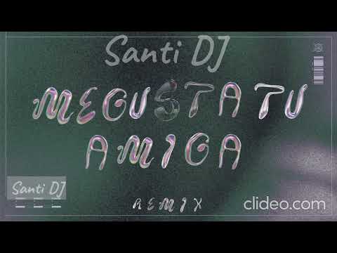 Me Gusta Tu Amiga - Remixx - Santi DJ - @kalebdimasibaby