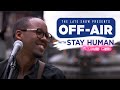"Lovely Day" - Off Air with Stay Human ft. Louis Cato