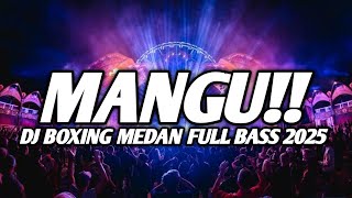 Download lagu BOXING MEDAN TERBARU !! DJ MANGU JUNGLE DUTCH BOXING MEDAN FULL BASS 2025 mp3