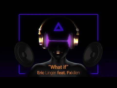 Eric Linger feat. Fxkillen - What if