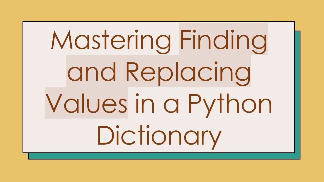 Mastering Finding and Replacing Values in a Python Dictionary