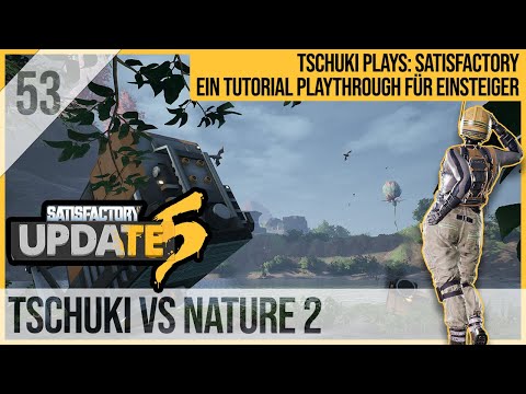 SATISFACTORY TUTORIAL Let's Play Update 5: 53 - Tschuki vs. Nature 2