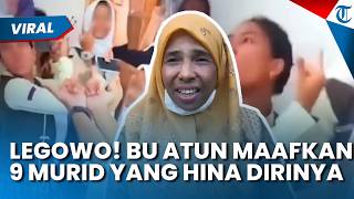 LEGOWO dan IKHLAS! BU ATUN Maafkan 9 Siswa yang Hina Dirinya, Pilih Doakan Masa Depan: Tanpa Dendam