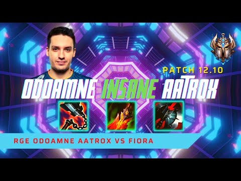 ODOAMNE INSANE AATROX! - RGE Odoamne Plays Aatrox Top Lane vs Fiora! | LoL Patch 12.10