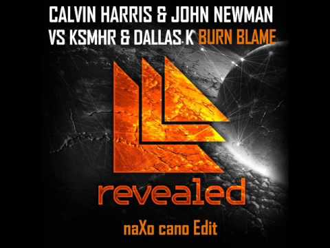 Calvin Harris Ft. Jhon Newman Vs. KSHMR & Dallas K - Burn Blame (naXo cano Edit)