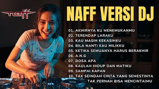 Download lagu DJ NAFF FULL ALBUM TERPOPULER - Akhirnya Ku Menemukanmu, Terendap Laraku mp3 Download lagu DJ NAFF FULL ALBUM TERPOPULER - Akhirnya Ku Menemukanmu, Terendap Laraku mp3