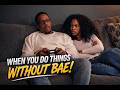 When You Do Things Without Bae Comedy Skit