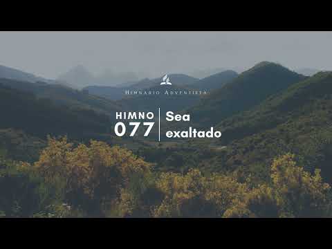 Himnario Adventista #077 Sea exaltado