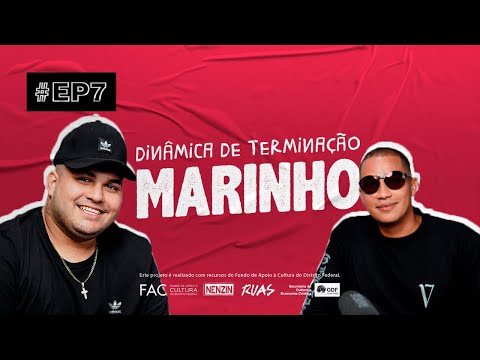 #EP7. - Dinâmica de Terminação Part. Marinho - A Arte de Rimar (NENZIN)