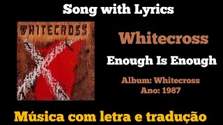 Whitecross - Enough is enough (legendado)