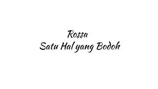 lagu rossa-satu hal yang bodoh