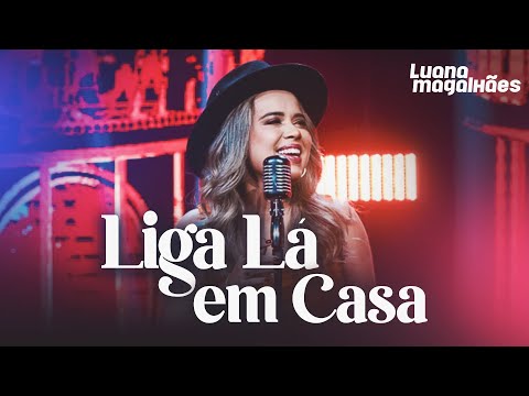 Luana Magalhães - LIGA LÁ EM CASA (Clipe Oficial)