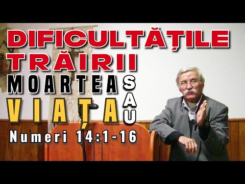 Dificultățile trăirii: moarte sau viața - Numeri 12:1-16 - Vasile Lucaci