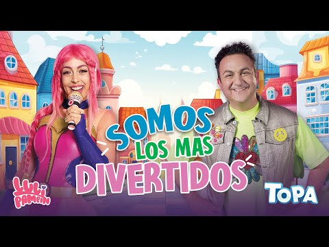 TOPA & Luli Pampín - SOMOS LOS MAS DIVERTIDOS