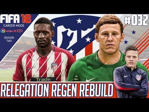 Fifa 18 Atletico Madrid Career Mode - Relegation Regen Rebuild - EP 32 - OH ANDY!