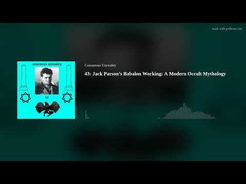 43: Jack Parson’s Babalon Working: A Modern Occult Mythology
