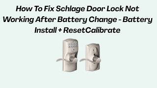 How To Fix Schlage Door Lock Not Working After Battery Change -  Battery Install + ResetCalibrate