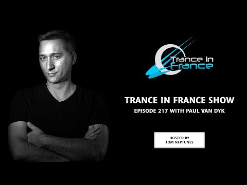 Trance In France Show Episode 217 — Paul van Dyk (2012)