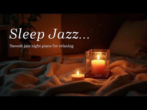 Calm of Sleep Jazz Night - A peaceful corner for a peaceful relaxing sleep - Piano Jazz BGM