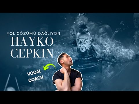 EAL Vocal Coach Reacts & Analyses | HAYKO CEPKIN x YOL GÖZÜMÜ DAĞLIYOR |