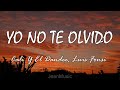 Cali Y El Dandee, Luis Fonsi - Yo No Te Olvido (Letra)