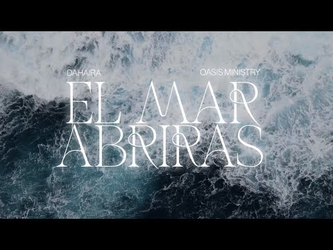 El Mar Abrirás - Dahaira & Oasis Ministry (Video Lyrics Oficial)