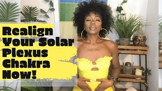 How To Open & Unblock Your Solar Plexus Chakra (4 EASY TIPS TO REALIGN YOUR SOLAR PLEXUS NOW!)