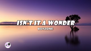 Isn&#39;t It A Wonder | Boyzone (Lyrics)