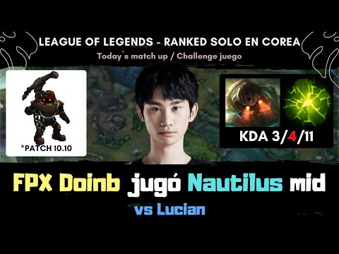 FPX Doinb jugó Nautilus mid vs Lucian / Korea Challenger ranked solo / lol pro replay
