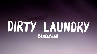 Blackbear - Dirty Laundry (Lyrics) &quot;My girl don&#39;t want me because of my dirty laundry&quot;
