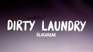 Blackbear - Dirty Laundry (Lyrics) &quot;My girl don&#39;t want me because of my dirty laundry&quot;