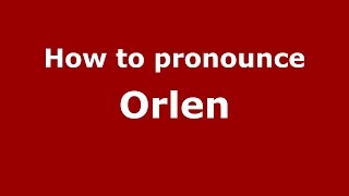 How to pronounce Orlen