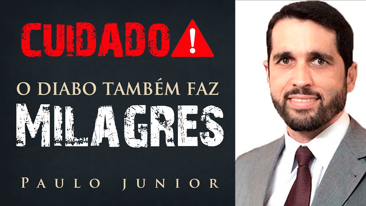 CUIDADO!!! O Diabo Também Faz Milagres   Paulo Junior