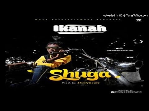 Ikanah_Shuga-Prod.-by-Skellybeatz (2016 ,USIC)
