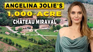 INSIDE ANGELINA JOLIE'S 1,000-ACRE CHÂTEAU MIRAVAL
