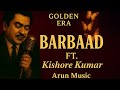 Barbaad Full Song 1980 Ft Kishore Kumar Old Version Old Is Gold With A New Voice