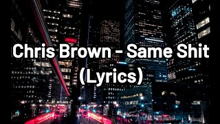 Chris Brown - Same Shit (Lyrics)