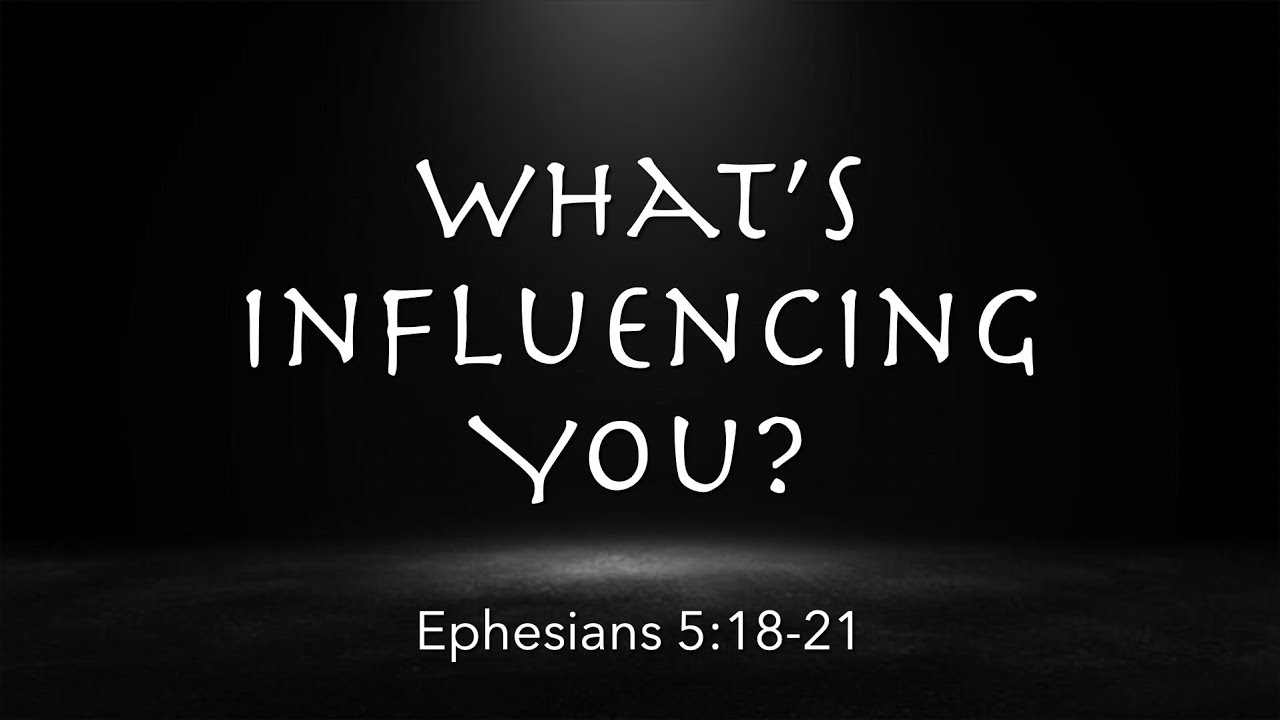 Ephesians 5:18-21  |  What's Influencing You  | You're Rich Series | Pastor James Parks